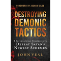Destroying Demonic Tactics: 8 Supernatural Strategies to Defeat Satan's Newest Schemes - Hardcover