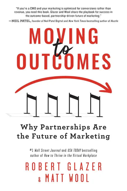 Moving to Outcomes: Why Partnerships Are the Future of Marketing - Paperback