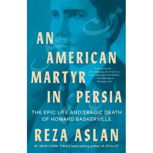 An American Martyr in Persia: The Epic Life and Tragic Death of Howard Baskerville - Paperback