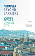 Nicosia Beyond Barriers: Voices from a Divided City - Paperback