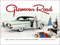Glamour Road: Color, Fashion, Style, and the Midcentury Automobile - Hardcover