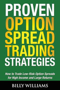 Proven Option Spread Trading Strategies: How to Trade Low-Risk Option Spreads for High Income and Large Returns - Paperback