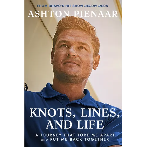 Knots, Lines, and Life: A Journey That Tore Me Apart and Put Me Back Together - Hardcover
