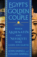 Egypt's Golden Couple: When Akhenaten and Nefertiti Were Gods on Earth - Hardcover