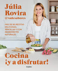 Cocina ¡Y a Disfrutar!: Más de 80 Recetas Deliciosas, Sencillas Y Con Ingredientes Naturales / Cook and Enjoy It! Over 80 Delicious and Simple Recipes - Paperback