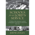 Schools for the Lord's Service: A History of the American-Cassinese Congregation of Benedictine Monasteries 1855-2023 - Hardcover