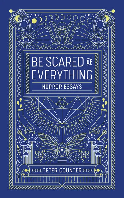 Be Scared of Everything: Horror Essays - Paperback