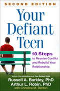 Your Defiant Teen: 10 Steps to Resolve Conflict and Rebuild Your Relationship - Paperback