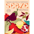 Sebze: Vegetarian Recipes from My Turkish Kitchen - Hardcover