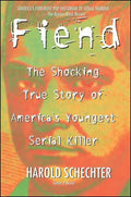 Fiend: The Shocking True Story of Americas Youngest Serial Killer - Paperback