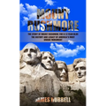 Mount Rushmore: The Story of Mount Rushmore for 9-12-year-olds (The History and Legacy of America's Most Unique Monument) - Paperback