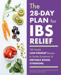 The 28-Day Plan for Ibs Relief: 100 Simple Low-Fodmap Recipes to Soothe Symptoms of Irritable Bowel Syndrome - Paperback