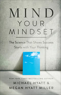 Mind Your Mindset: The Science That Shows Success Starts with Your Thinking - Hardcover