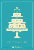 Tea Fit for a Queen: Recipes & Drinks for Afternoon Tea - Hardcover