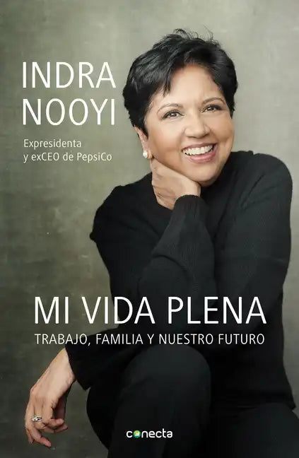 Mi Vida Plena: Trabajo, Familia Y Nuestro Futuro / My Life in Full: Work, Family, and Our Future - Paperback