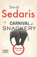 A Carnival of Snackery: Diaries (2003-2020) - Hardcover