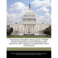 Pharmacy Benefit Managers: Fehbp Plans Satisfied with Savings and Services, But Retail Pharmacies Have Concerns - Paperback