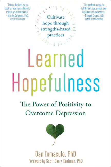 Learned Hopefulness: The Power of Positivity to Overcome Depression - Paperback