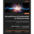 Microsoft Azure AI Fundamentals AI-900 Exam Guide: Gain proficiency in Azure AI and machine learning concepts and services to excel in the AI-900 exam - Paperback