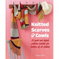 Knitted Scarves and Cowls: 35 Quick and Stylish Patterns Suitable for Knitters of All Abilities - Paperback