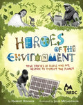Heroes of the Environment: True Stories of People Who Help Protect Our Planet - Hardcover