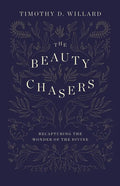 The Beauty Chasers: Recapturing the Wonder of the Divine - Hardcover