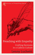 Preaching with Empathy: Crafting Sermons in a Callous Culture - Paperback