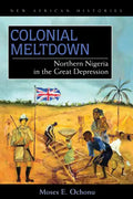 Colonial Meltdown: Northern Nigeria in the Great Depression - Paperback