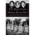 The Souls Close to Edgar Allan Poe: Graves of His Family, Friends and Foes - Paperback