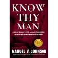 Know Thy Man: Learn What Your Man Is Thinking - Secrets Men Do Not Want You To Know - Paperback