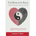 The Romantic Ideal-The Highest Standard of Romance for a Man: A Hopeless Romantic's Exploration of Masculine Intimacy, Sex, and Love - Paperback