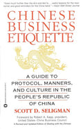 Chinese Business Etiquette: A Guide to Protocol, Manners, and Culture in Thepeople's Republic of China - Paperback