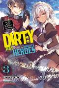 The Dirty Way to Destroy the Goddess's Heroes, Vol. 3 (Light Novel): I'm Not a Bad Evil God, You Know. Volume 3 - Paperback