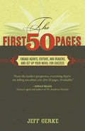 The First 50 Pages: Engage Agents, Editors and Readers, and Set Your Novel Up for Success - Paperback