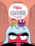 Félix Y Calcita: Nunca Enfades a Un Gigante / Felix Y Calcita: Never Make a Giant Mad - Hardcover