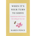 When It's Your Turn to Serve: Experiencing God's Grace in His Calling for Your Life - Hardcover
