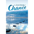 The Secret Identity of Chance: The True Story of a Father and Adopted Daughter Miraculously Brought Together after Forty Years - Paperback
