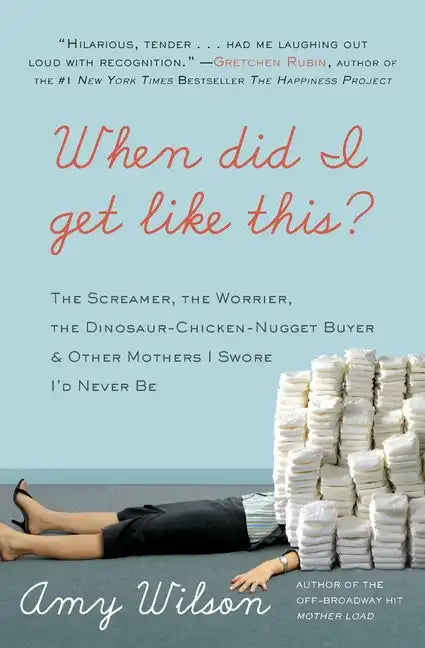 When Did I Get Like This?: The Screamer, the Worrier, the Dinosaur-Chicken-Nugget-Buyer & Other Mothers I Swore I'd Never Be - Paperback