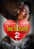 I Didn't Think You Existed 2: A Fool in Love - Paperback
