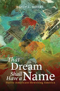 That Dream Shall Have a Name: Native Americans Rewriting America - Paperback