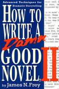 How to Write a Damn Good Novel, II: Advanced Techniques for Dramatic Storytelling - Hardcover
