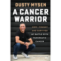 A Cancer Warrior: How I Fought and Survived My Battle With Pancreatic Cancer - Paperback