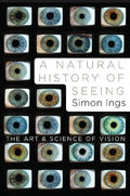 A Natural History of Seeing: The Art and Science of Vision - Hardcover