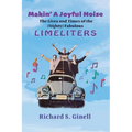 Makin' A Joyful Noise: The Lives and Times of the (Slightly) Fabulous Limeliters - Paperback