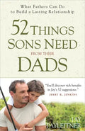 52 Things Sons Need from Their Dads: What Fathers Can Do to Build a Lasting Relationship - Paperback