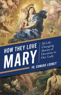 How They Love Mary: 28 Life-Changing Stories of Devotion to Our Lady - Paperback