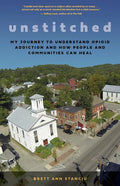 Unstitched: My Journey to Understand Opioid Addiction and How People and Communities Can Heal - Paperback