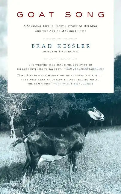 Goat Song: A Seasonal Life, a Short History of Herding, and the Art of Making Cheese - Paperback