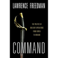 Command: The Politics of Military Operations from Korea to Ukraine - Paperback