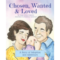 Chosen, Wanted & Loved: A Story of Adoption and Adventure - Paperback